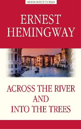 Across the River and into the Trees / За рекой, в тени деревьев