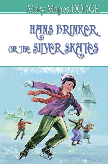 Hans Brinker, or The Silver Skates = Ганс Брінкер, або Срібні ковзани.