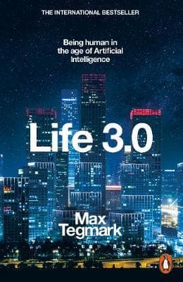 Life 3.0. Being Human in the Age of Artificial Intelligence