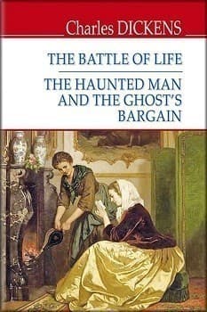 The Battle of Life; The Haunted Man and the Ghost‘s Bargain