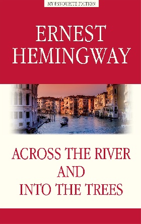 Обкладинка книги Across the River and into the Trees / За рекой, в тени деревьев