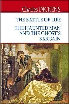The Battle of Life; The Haunted Man and the Ghost‘s Bargain